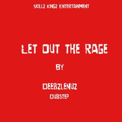 Let Out The Rage - Dubstep - Skillz Kingz Riddimz & Beatz