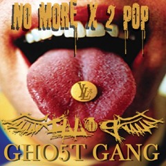 "No More X 2 Pop" (ILL-g & Gho5t Gang ReBreak)