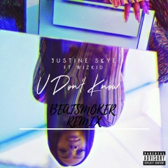 Justin Skye Ft Wizkid - You Don't Know (Beatsmoker Remix)