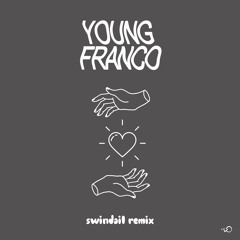 young franco - drop your love (feat. DiRTY RADiO) [swindail remix]