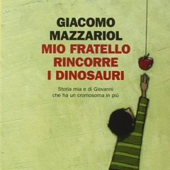 Giacomo Mazzariol   "Mio fratello rincorre i dinosauri"