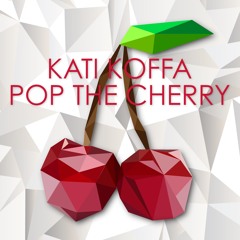 Kati Koffa - Pop the Cherry