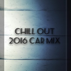 ► chill out // car mix [2016]