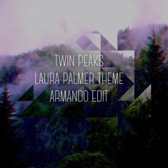 Twin Peaks - Laura Palmer Theme (Armando Edit)
