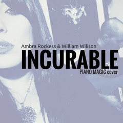 Incurable (Piano Magic)by Ambra Rockess & William Wilson