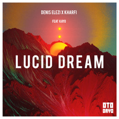 Denis Elezi ✖ Kharfi - Lucid Dream ft. Kayo