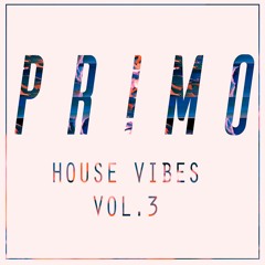 PRIMO - House Vibes Vol.3