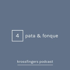 Krossfingers Podcast 4 - Pata & Fonque