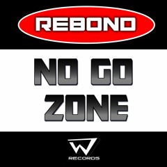 REBOND - No Go Zone - Forthcoming on Wild Jam Records