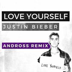 Justin Bieber - Love Yourself (Andross Remix)