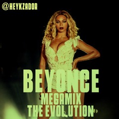 Beyonce - Megamix [2016] - "THE EVOLUTION"