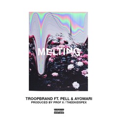 Melting Ft. Pell & Ayomari