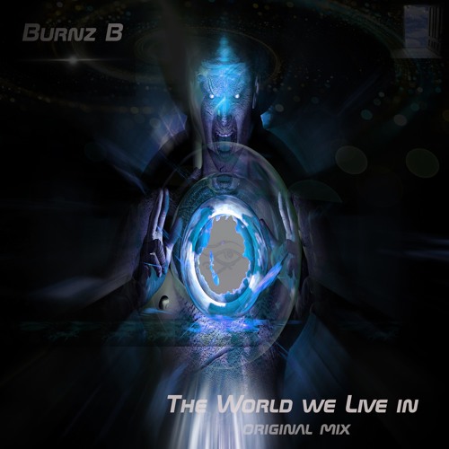 Burnz B - The World We Live In (Original Mix)***[OUT NOW!] ***
