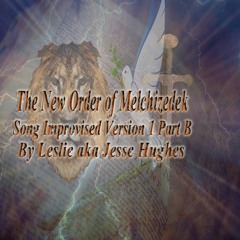 The New Order of Melchizedek Song Improvised Version 1 Part B