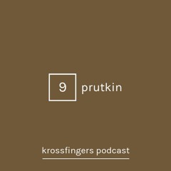 Krossfingers Podcast 9 - Prutkin