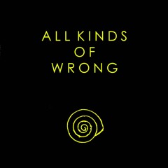 All Kinds Of Wrong