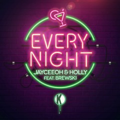 Jayceeoh & Holly - Every Night (feat. Brewski)