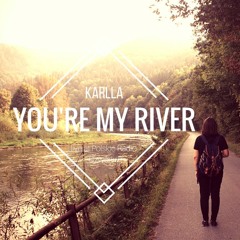 YOU'RE MY RIVER