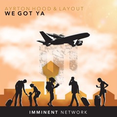 Ayrton Hood & Layout - We Got Ya (Free Download)