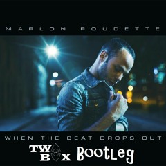 Marlon Roudette - When The Beat Drops Out (TWO BOX BOOTLEG)-FREE DOWNLOAD-