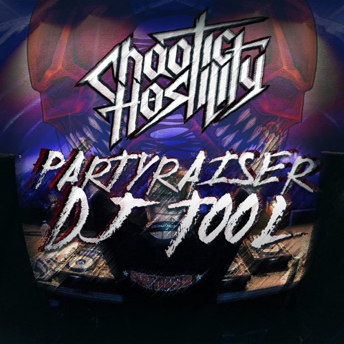 Chaotic Hostility - The Partyraiser Dj Tool