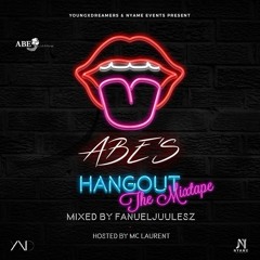 Abe's Hang Out Mixtape (mixed By FanuelJuulesz Hosted By MC Laurent)