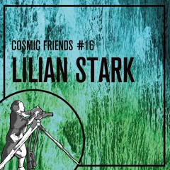 COSMIC FRIENDS 16 - LILIAN STARK