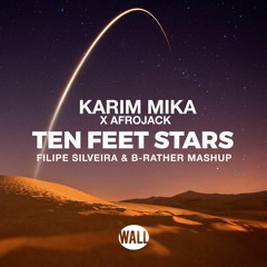 Ten Feet Stars (FILIPE SILVEIRA & B-Rather MashUp) *SUPPORTED BY: KARIM MIKA*
