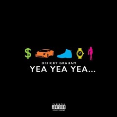 Driicky Graham - Yea Yea Yea