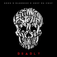 Deadly Ft. Zooz & ShefDaChef