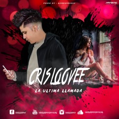 La Ultima Llamada - CrisLoovee