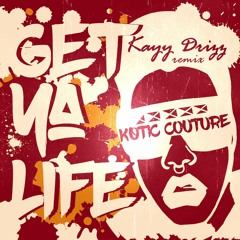 Kotic Couture - Get Ya Life (Kayy Drizz remix)