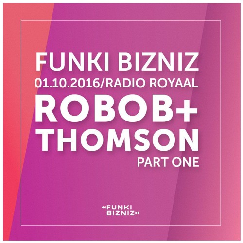 Robob and Thomson / Funki Bizniz 01.10.16 / Mix 1