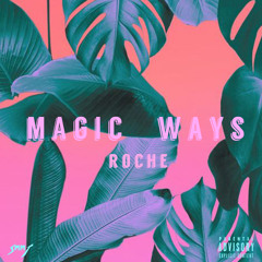 MAGIC WAYS (PROD. BY ROCHE)