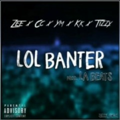 (814 X BSIDE) Zee x CC x YM x KK x Tizzy - LOL Banter
