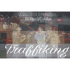 TRAFFIKING - MIKE'MIKE x LILD x VULTURE