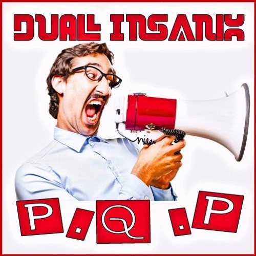 Dual Insanix - P.Q.P (Original Mix) Free Download