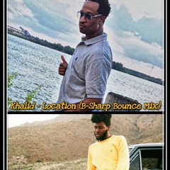 Khalid - Location (B-Sharp Bounce Mix)