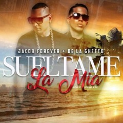 Jacob Forever Ft. De La Ghetto - Suéltame La Mía (Jose Cartagena Edit)