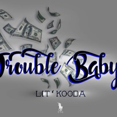 Lit'Kooda - Trouble Baby (Official Audio)