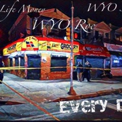 WYO Roc x TRAP LIFE MONEY $ x WYO SAVAGE Everyday