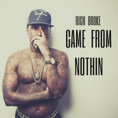 Rich Broke - Came From Nothing