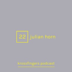 Krossfingers Podcast 22 - Julian Horn