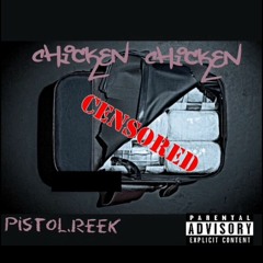 Pistol.Reek- Chicken Chicken