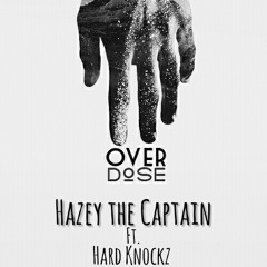Overdose - Hazey the Captain x Hard Knockz (prod. Cam Got Hits)