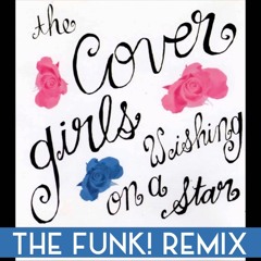 The Cover Girls - Wishing On A Star (The Funk! Remix)