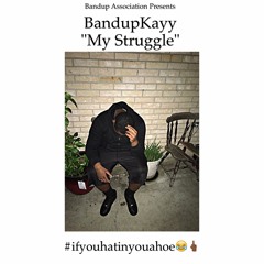 BandupKayy - My Struggle