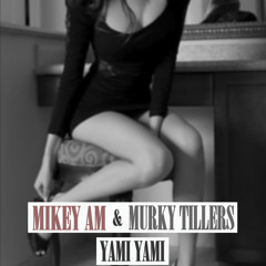 Mikey AM  Murky Tillers - Yami Yami ( German Prod. )