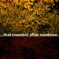 ...that moment after Sundown.