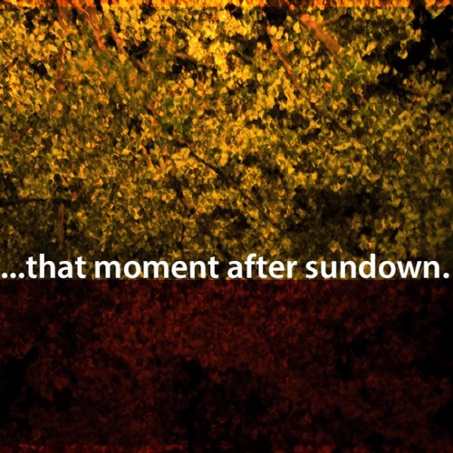 ...that moment after Sundown.